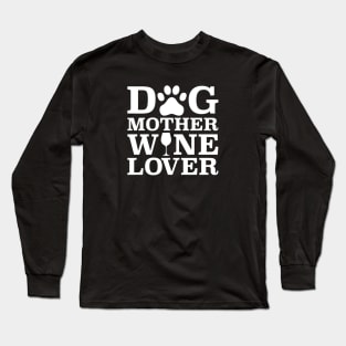 Dog Mother Wine Lover Long Sleeve T-Shirt